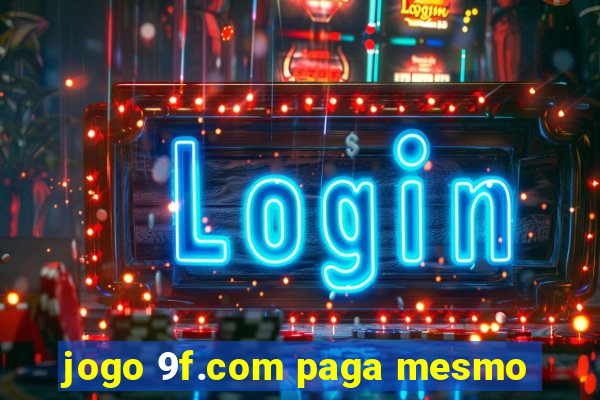 jogo 9f.com paga mesmo